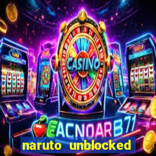 naruto unblocked games 76